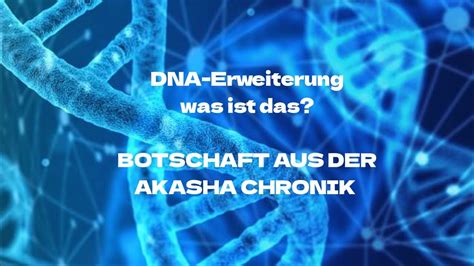 DNA Erweiterung Was Ist Das Botschaft Aus Der Akasha Chronik YouTube