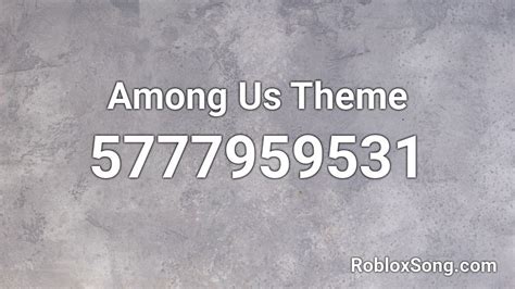 Among Us Theme Roblox Id Roblox Music Codes