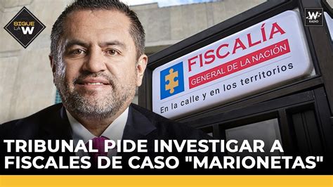 Tribunal Pide Investigar A Fiscales De Caso Marionetas De Mario