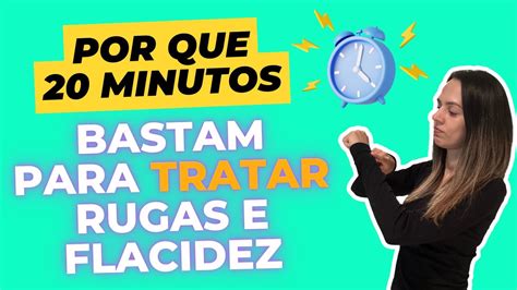 Por Que 20 Minutos Bastam Para Tratar Rugas E Flacidez YouTube