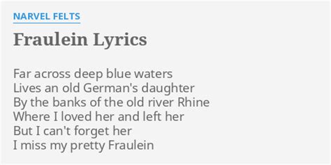 "FRAULEIN" LYRICS by NARVEL FELTS: Far across deep blue...