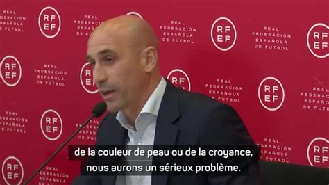 Racisme Luis Rubiales D Accord Avec Vinicius Jr Un Probl Me De