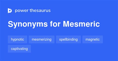 Mesmeric synonyms - 305 Words and Phrases for Mesmeric