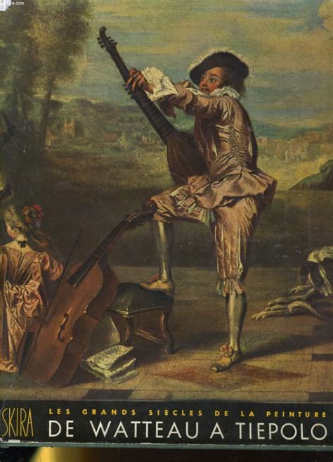 Les Grands Siecles De La Peinture Le Dix Huitieme Siecle De Watteau A