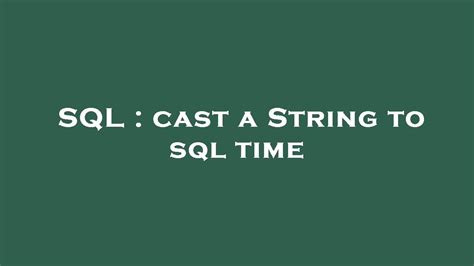 Sql Cast A String To Sql Time Youtube