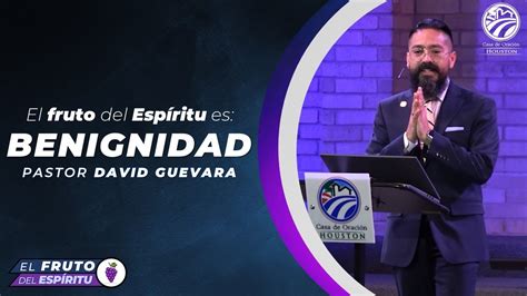 06 David Guevara El fruto del Espíritu es benignidad 03 20 22