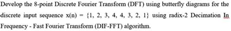 Solved Develop The Point Discrete Fourier Transform Dft Using