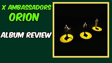 X Ambassadors Orion Album Review Youtube