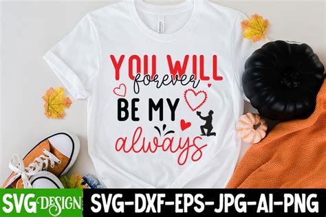 You Will Forever Be My Always Svg Cut File