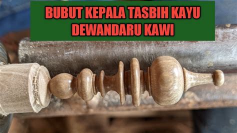 Bubut Kepala Tasbih Kayu Dewandaru Kawi Youtube