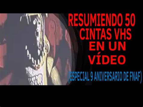 Resumiendo Cintas Vhs De Fnaf En Un V Deo Con Antgs Y Mail