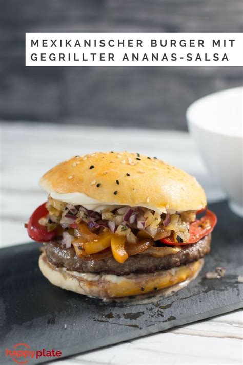 Mexikanischer Burger Mit Gegrillter Ananas Salsa Happy Plate Rezept