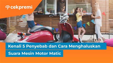 5 Penyebab Dan Cara Menghaluskan Suara Mesin Motor Matic