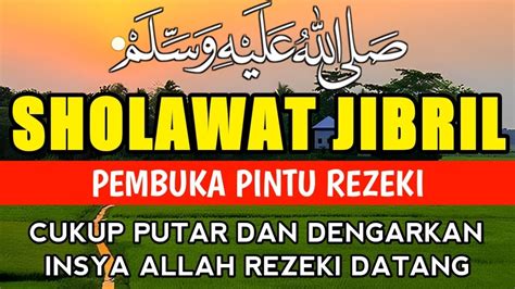 Sholawat Jibril Amalan Melimpah Harta SHOLAWAT NABI MUHAMMAD SAW MERDU