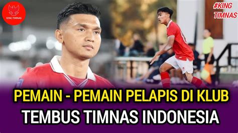 Pemain Pemain Pelapis Di Klub Tembus Timnas Indonesia Youtube