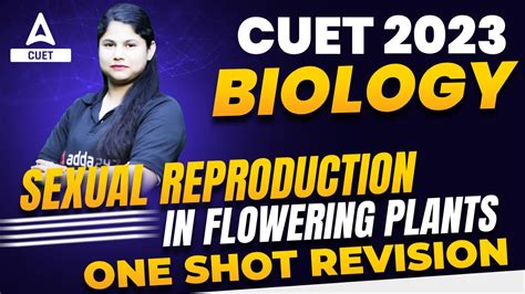 CUET 2023 Biology Sexual Reproduction In Flowering Plants One Shot