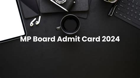 MP Board Admit Card 2024 MPBSE 10th 12th Admit Card Out Know Steps