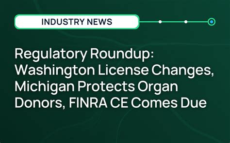 Regulatory Roundup Washington License Changes Michigan Protects Organ