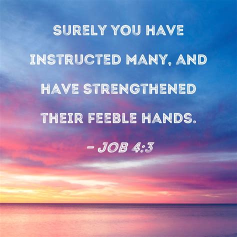 Job 43 Surely You Have Instructed Many And Have Strengthened Their