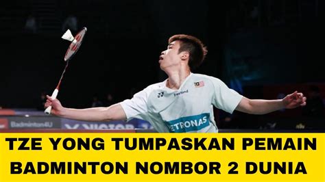 Tze Yong Tumpaskan Pemain Badminton Nombor Dunia Youtube