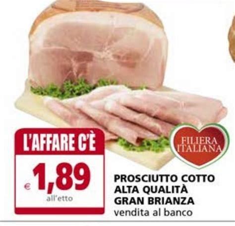 Offerta Prosciutto Cotto Alta Qualita Gran Brianza Nel Volantino Di Il