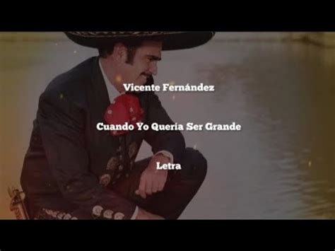 Vicente Fernández Cuando Yo Quería Ser Grande Letra YouTube Music