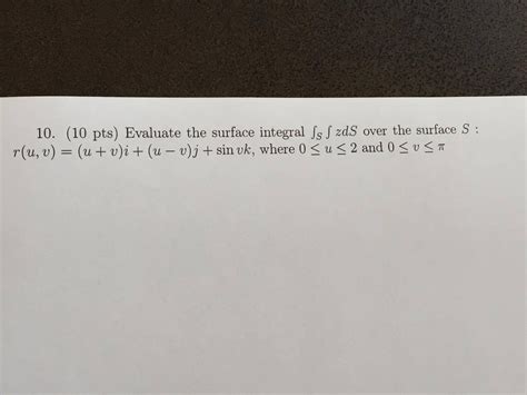 Solved Evaluate The Surface Integral Integral S Integral ZdS Chegg