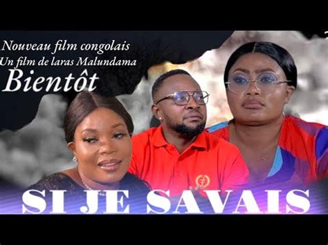 SI JE SAVAIS BANDE ANNONCE NOUVEAU FILM CONGOLAIS 2024 YouTube