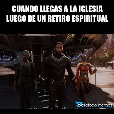 Cuando Llegas A La Iglesia Luego De Un Retiro Espiritual Memes Cristianos