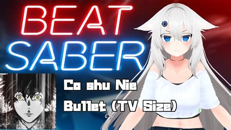 Beatsaber Co Shu Nie Bullet Tv Size Expert Youtube