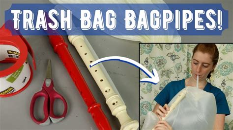 How To Make Bagpipes Using Recorders And A Trash Bag Tutorial Tuesday Ep 165 Youtube