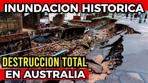 Sucede Denuevo Catastrofica Inundacion En Australia Youtube