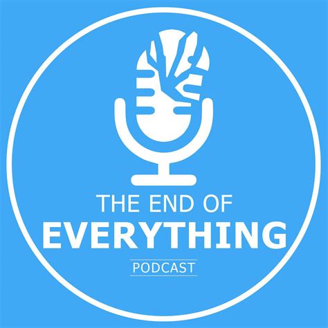 The End of Everything (podcast) - The End of Everything | Listen Notes