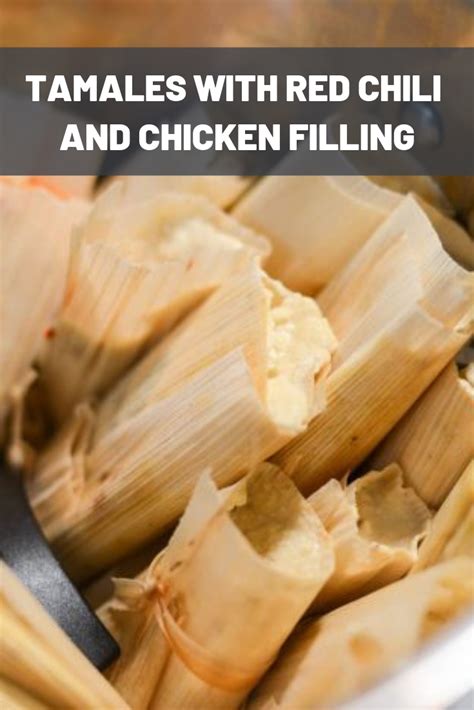 Tamales With Red Chili And Chicken Filling Here We Fill Tamale Dough