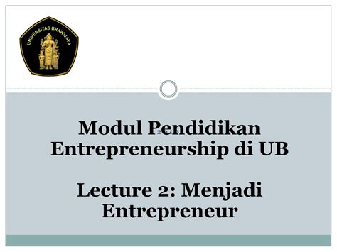 2010 Modul Pendidikan Entrepreneurship Di UB Lecture 2 Menjadi