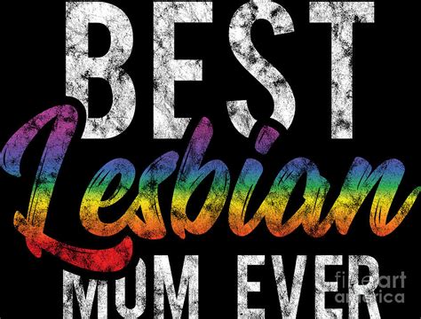 Lgbt Gay Pride Lesbian Best Lesbian Mom Ever Mother Grunge Digital Art