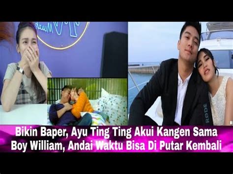 Hari Ini Ayu Ting Ting Akui Kangen Masa Lalu Sama Boy William Andai