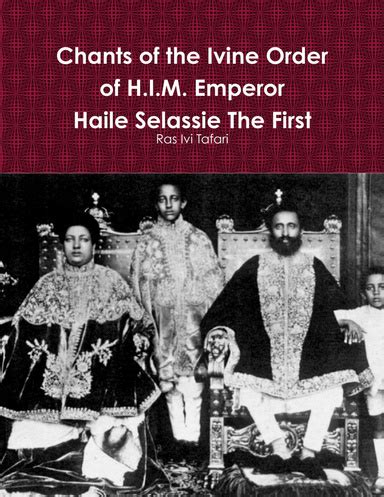 Chants Of The Ivine Order Of H I M Emperor Haile Selassie The First