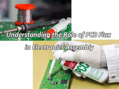 Understanding The Role Of Pcb Flux In Electronics Assembly Mainpcba