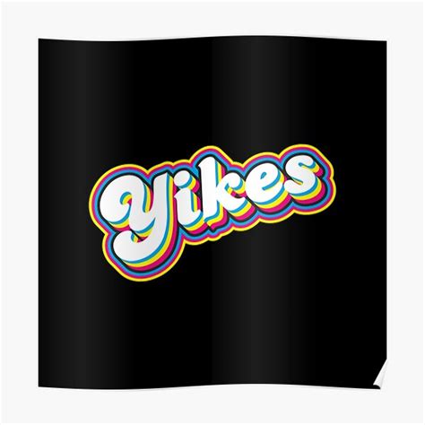 Yikes Poster For Sale By Thdevdesign Redbubble