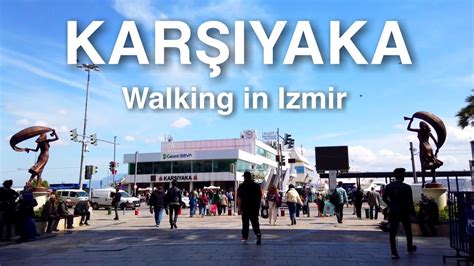 4k Izmir KarŞiyaka Walking Tour Turkey Travel April 14 2021