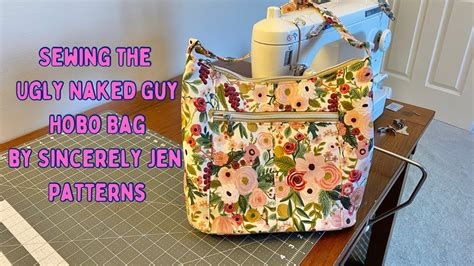 Sewing The Ugly Naked Guy Hobo Bag By Sincerely Jen Patterns YouTube