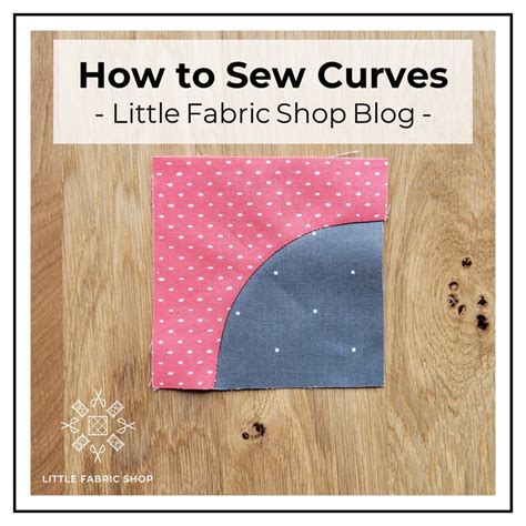 Simple Steps To Sewing Curve Seams For Quilt Blocks Little Fabric Shop