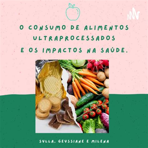 O Consumo De Alimentos Ultraprocessados E Os Impactos Na Sa De