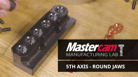 Fifth Axis Round Jaws Mastercam Manufacturing Lab YouTube