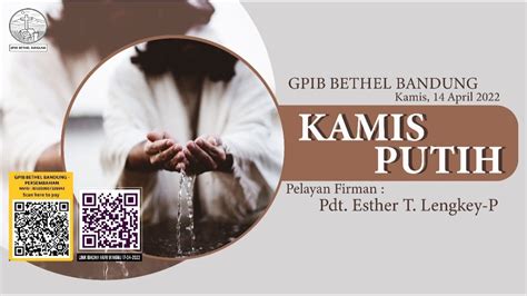 IBADAH KAMIS PUTIH GPIB BETHEL BANDUNG 14 APRIL 2022 YouTube