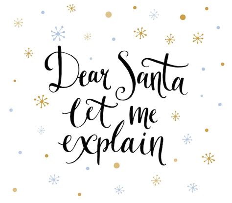 Premium Vector Dear Santa Let Me Explain Fun Calligraphy Phrase For