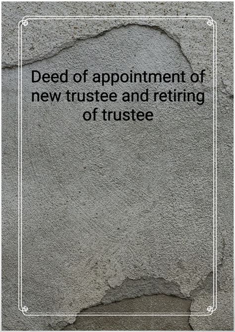 Deed Of Appointment Of New Trustee And Retiring Of Trustee Template In