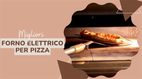 Migliori Forno Elettrico Per Pizza La Classifica Etimos