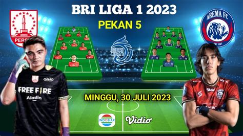 PERSIS Solo Vs AREMA FC Prediksi Starting Line Up Bri Liga 1 Live Di